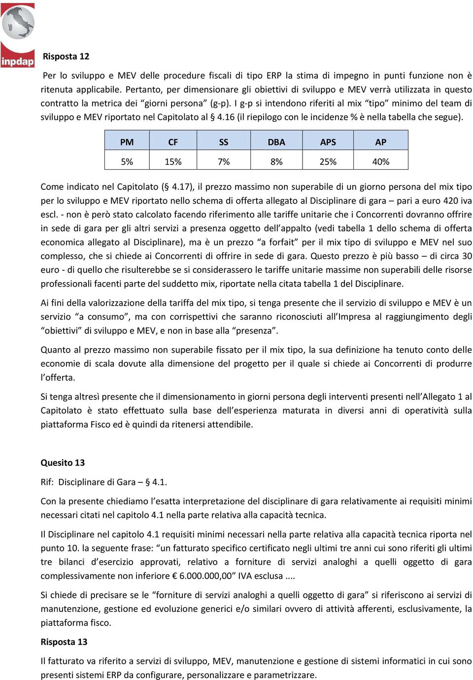 I g-p si intendono riferiti al mix tipo minimo del team di sviluppo e MEV riportato nel Capitolato al 4.16 (il riepilogo con le incidenze % è nella tabella che segue).