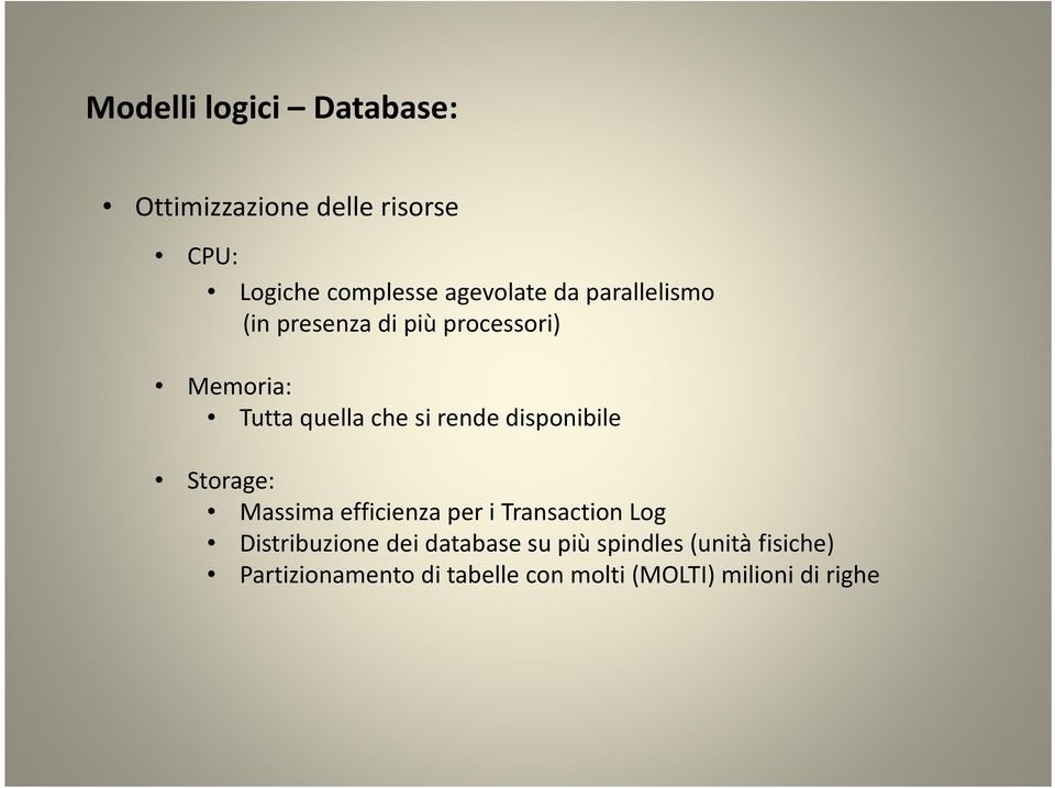 disponibile Storage: Massima efficienza per i Transaction Log Distribuzione dei