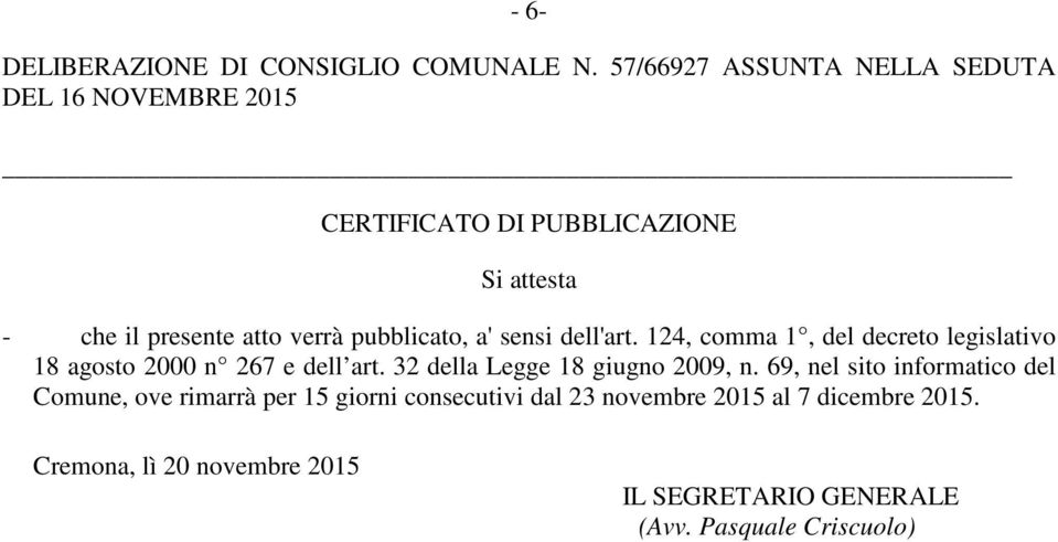 pubblicato, a' sensi dell'art. 124, comma 1, del decreto legislativo 18 agosto 2000 n 267 e dell art.