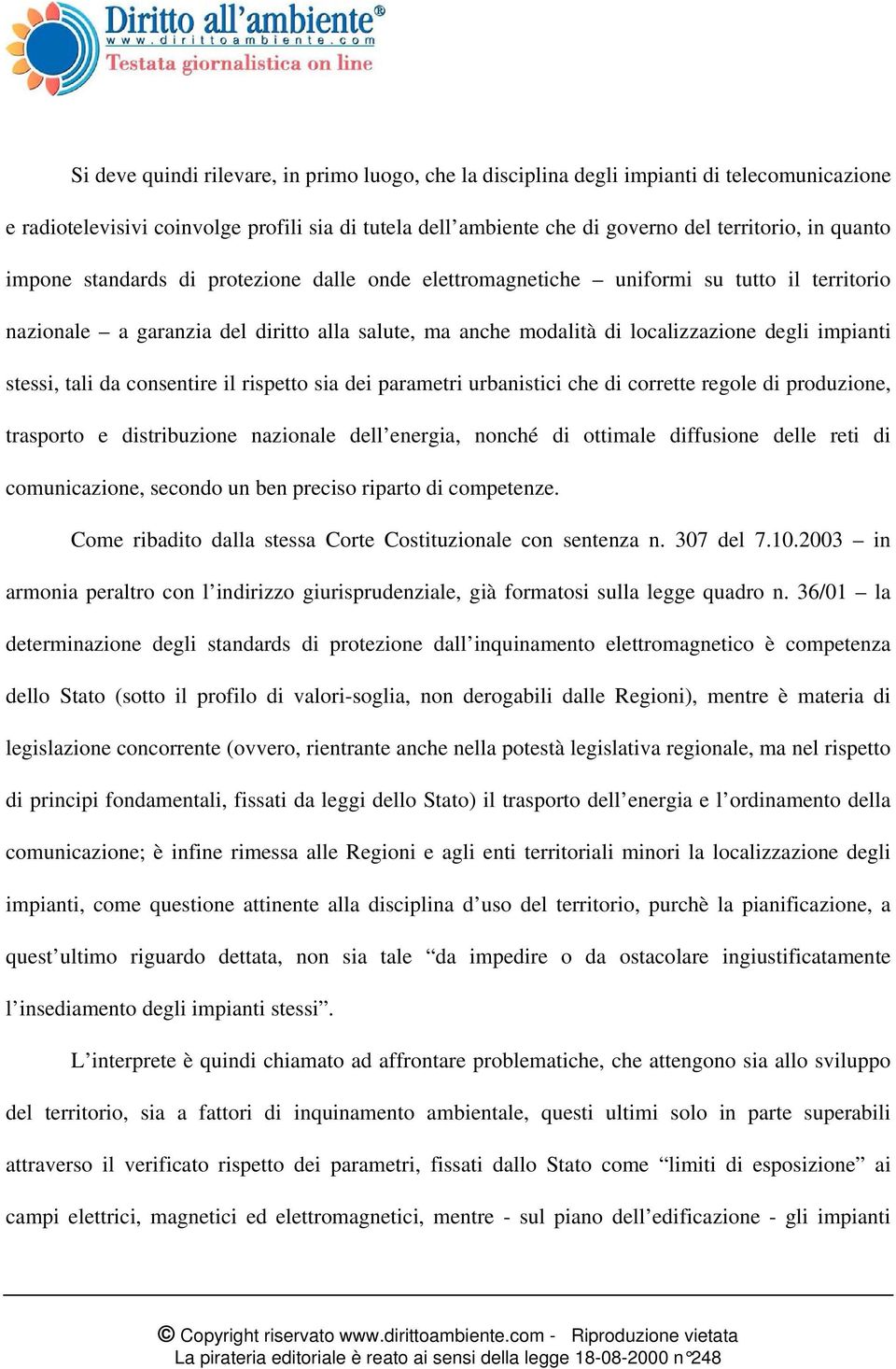 tali da consentire il rispetto sia dei parametri urbanistici che di corrette regole di produzione, trasporto e distribuzione nazionale dell energia, nonché di ottimale diffusione delle reti di