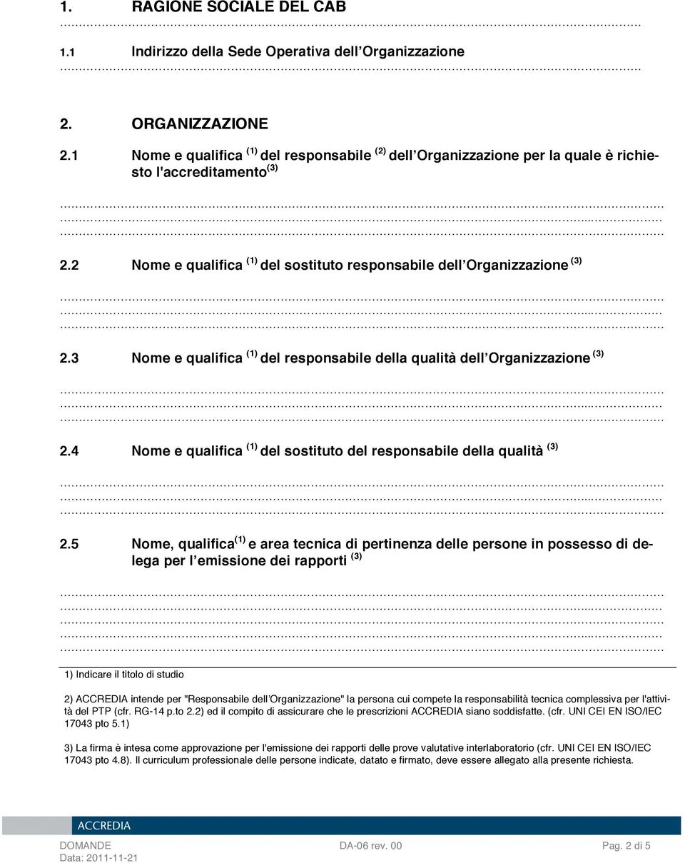 3 Nome e qualifica (1) del responsabile della qualità dellʼorganizzazione (3) 2.4 Nome e qualifica (1) del sostituto del responsabile della qualità (3) 2.