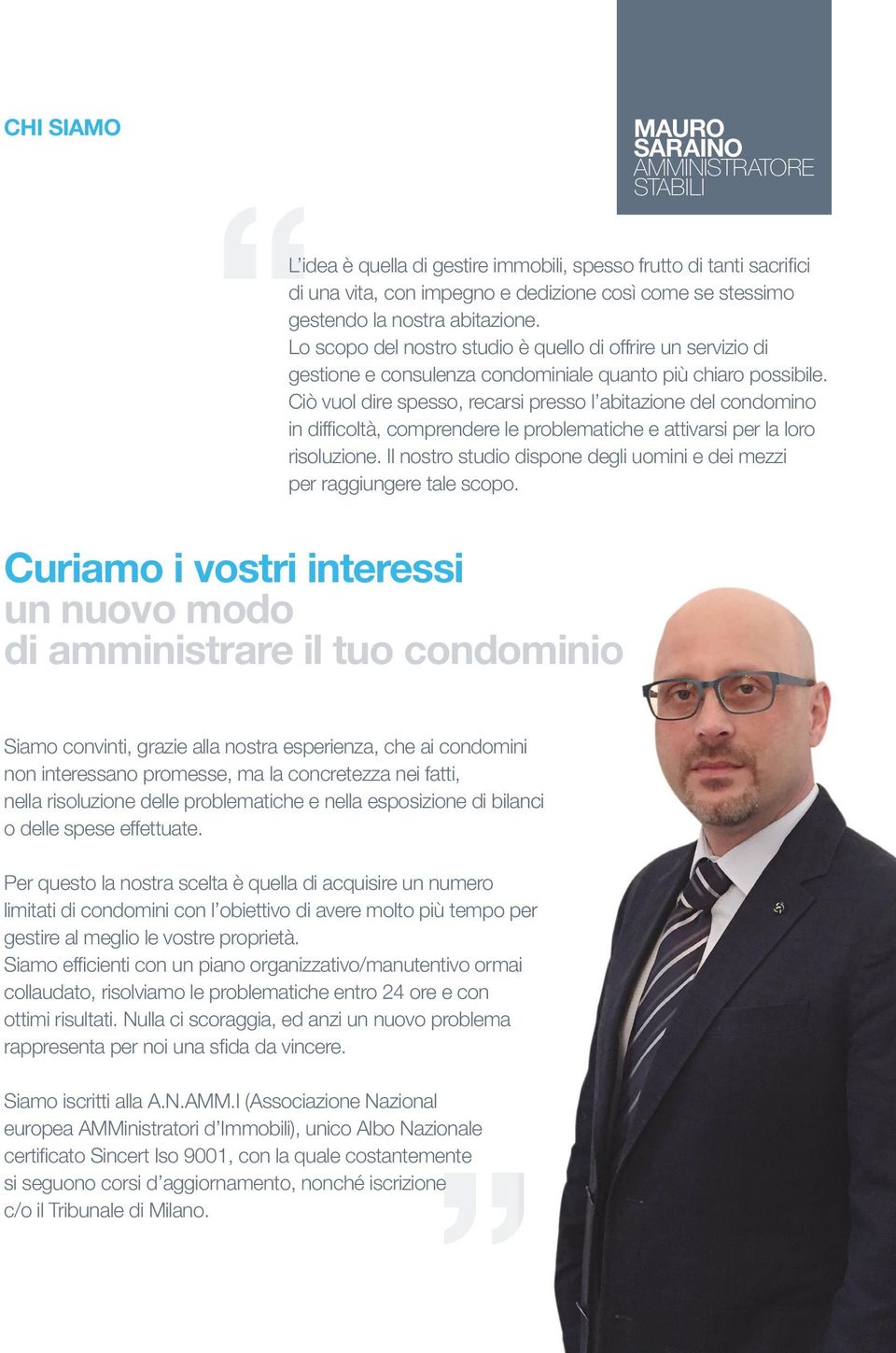 Ciò vuol dire spesso, recarsi presso l abitazione del condomino in difficoltà, comprendere le problematiche e attivarsi per la loro risoluzione.