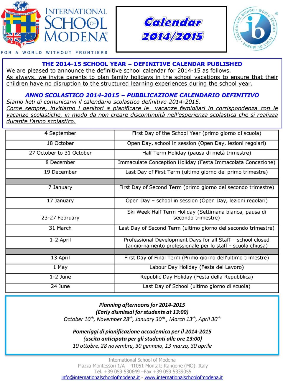 ANNO SCOLASTICO 2014-2015 PUBBLICAZIONE CALENDARIO DEFINITIVO Siamo lieti di comunicarvi il calendario scolastico definitivo 2014-2015.