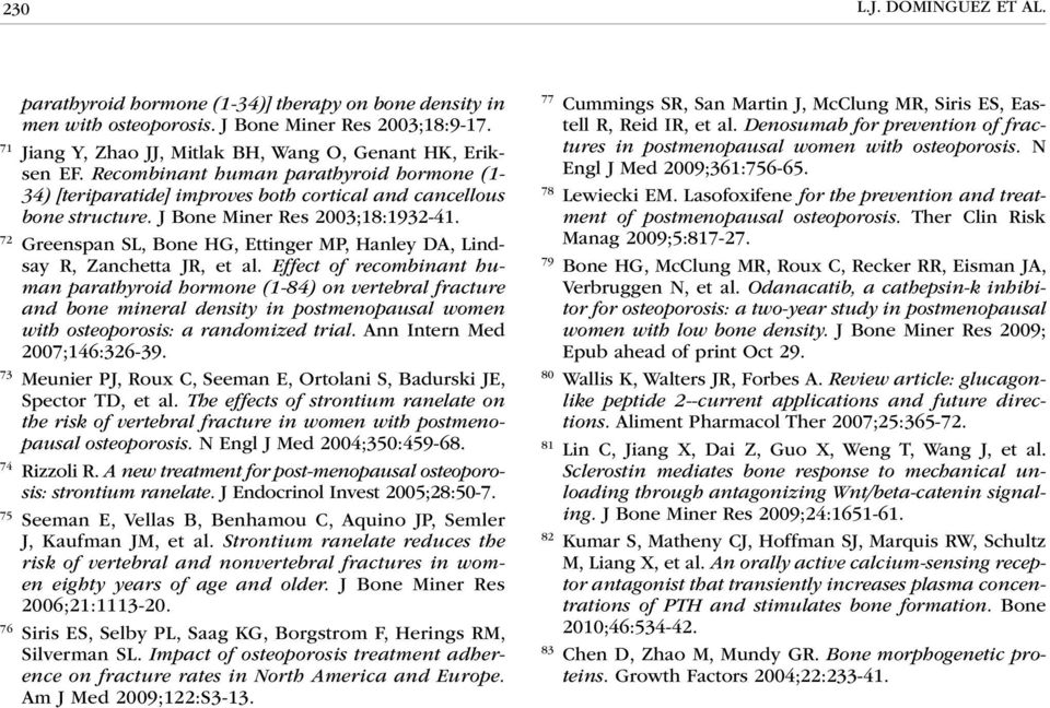 72 Greenspan SL, Bone HG, Ettinger MP, Hanley DA, Lindsay R, Zanchetta JR, et al.