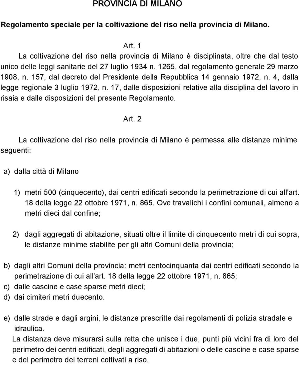 157, dal decreto del Presidente della Repubblica 14 gennaio 1972, n. 4, dalla legge regionale 3 luglio 1972, n.