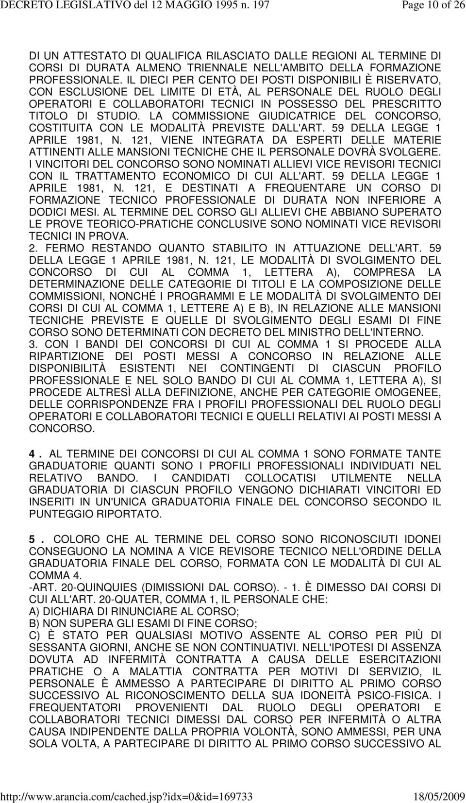 LA COMMISSIONE GIUDICATRICE DEL CONCORSO, COSTITUITA CON LE MODALITÀ PREVISTE DALL'ART. 59 DELLA LEGGE 1 APRILE 1981, N.