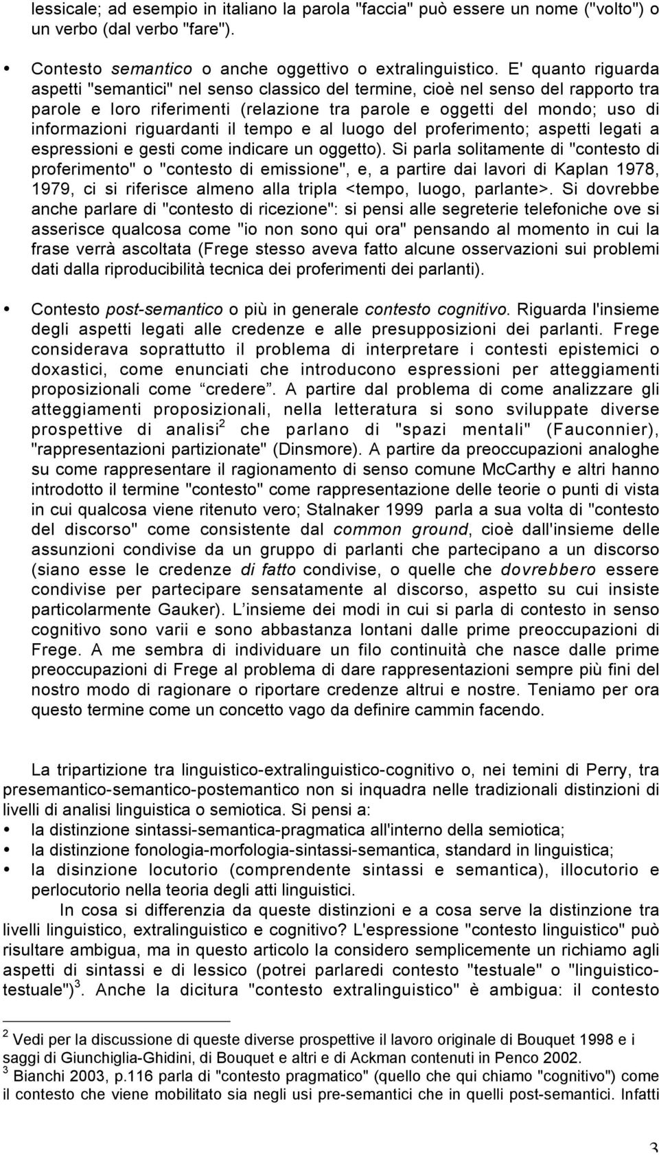 riguardanti il tempo e al luogo del proferimento; aspetti legati a espressioni e gesti come indicare un oggetto).