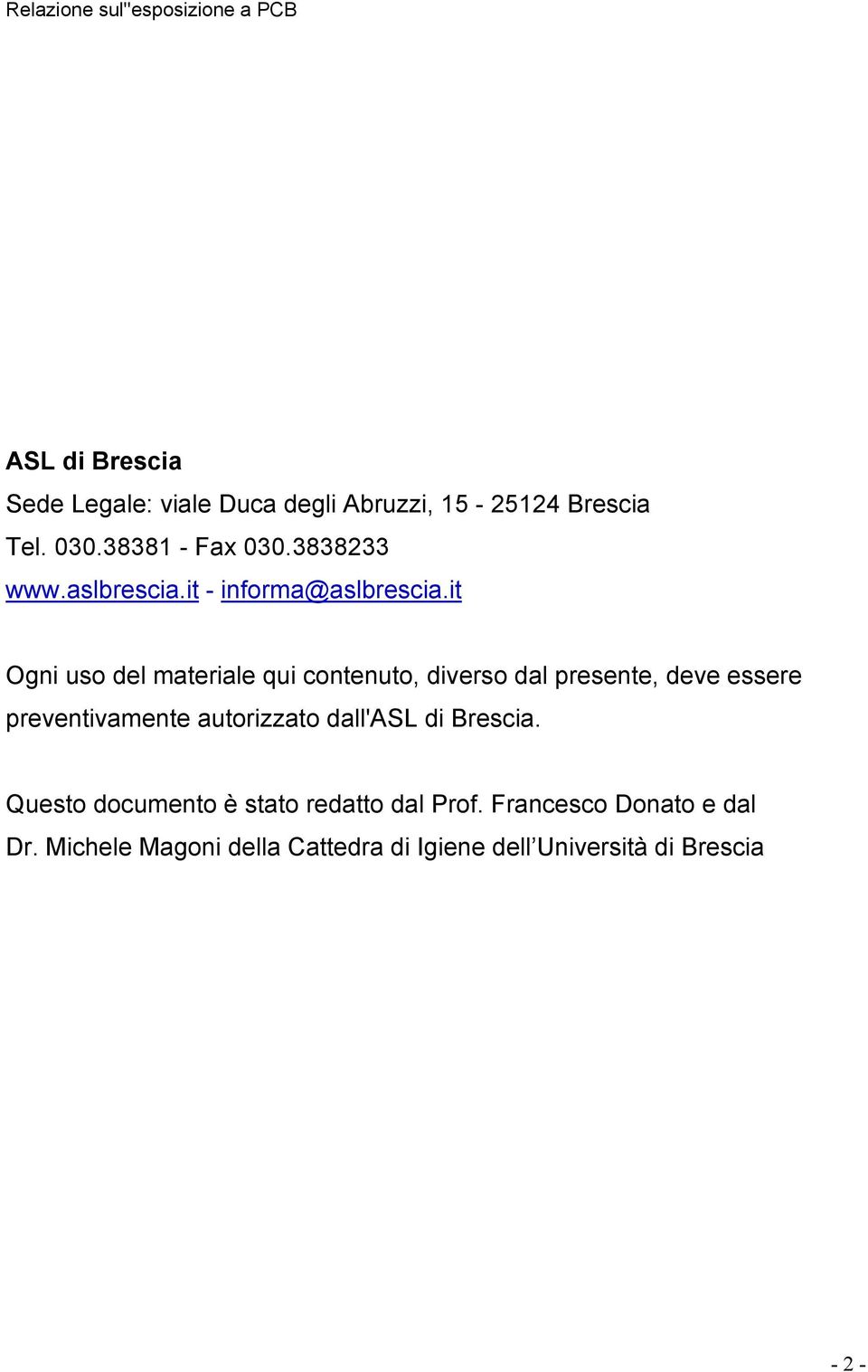 it Ogni uso del materiale qui contenuto, diverso dal presente, deve essere preventivamente autorizzato