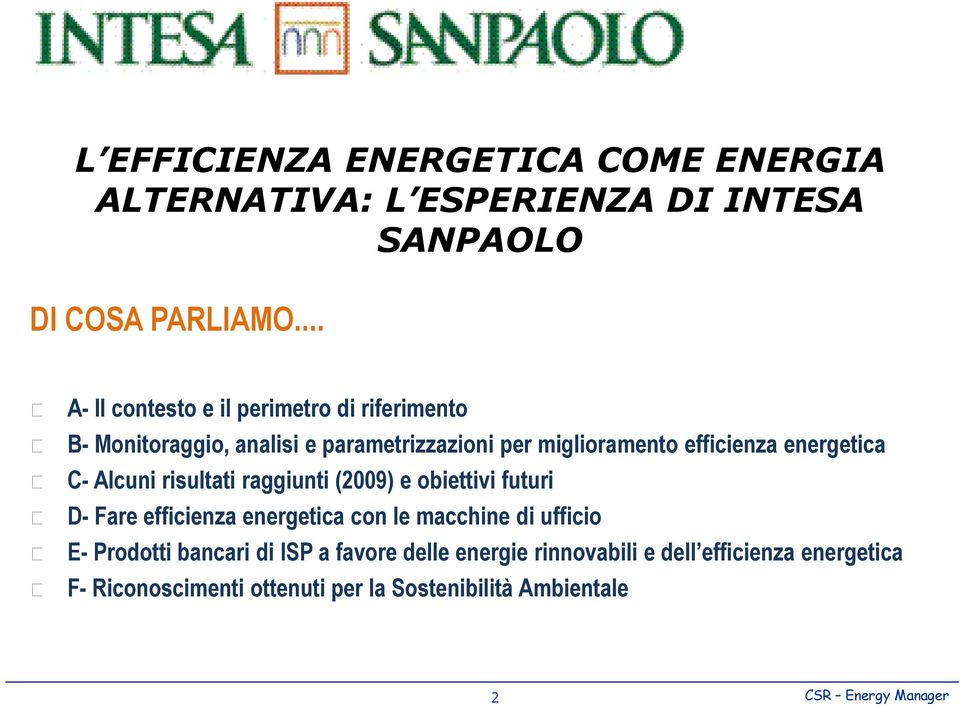 energetica C- Alcuni risultati raggiunti (2009) e obiettivi futuri D- Fare efficienza energetica con le macchine di ufficio E-