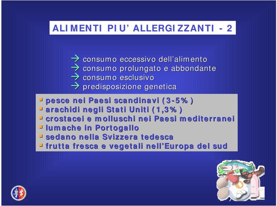 (3-5%) arachidi negli Stati Uniti (1,3%) crostacei e molluschi nei Paesi mediterranei