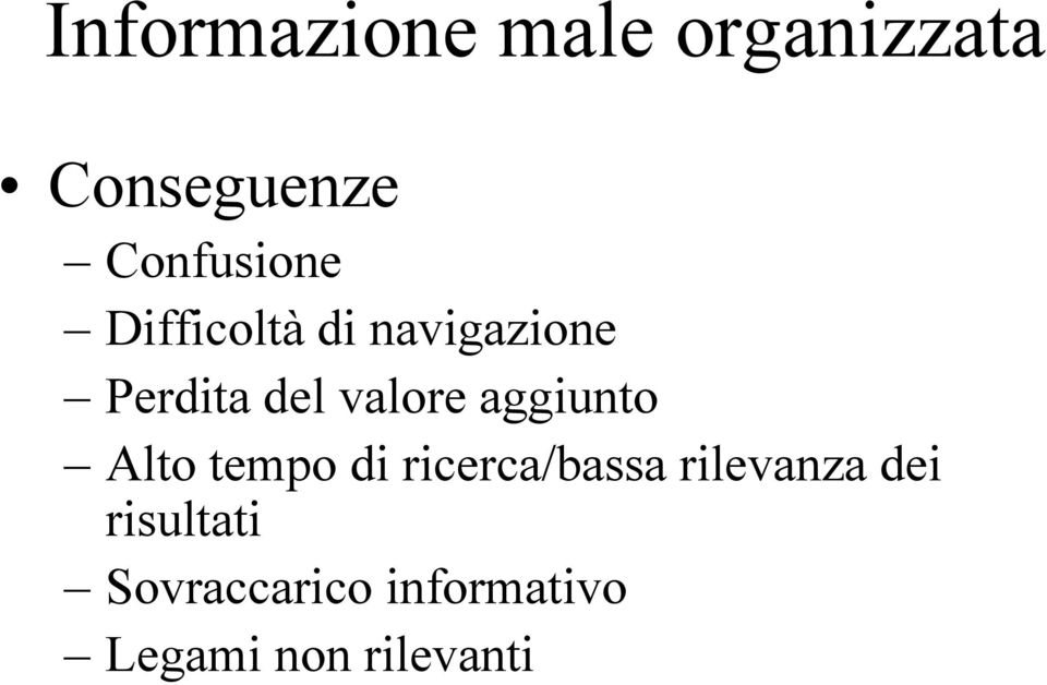 valore aggiunto Alto tempo di ricerca/bassa