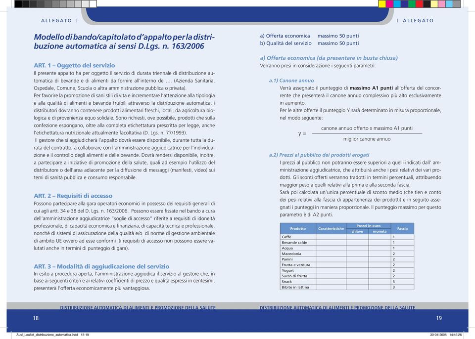 (Azienda Sanitaria, Ospedale, Comune, Scuola o altra amministrazione pubblica o privata).