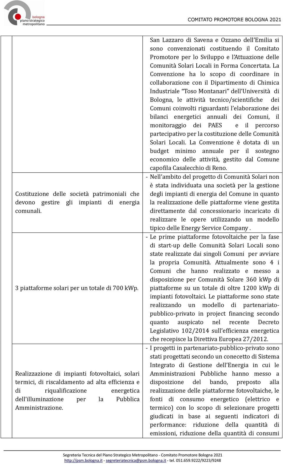 San Lazzaro di Savena e Ozzano dell Emilia si sono convenzionati costituendo il Comitato Promotore per lo Sviluppo e l Attuazione delle Comunità Solari Locali in Forma Concertata.