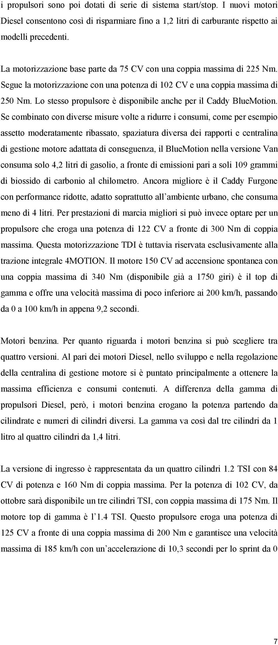 Lo stesso propulsore è disponibile anche per il Caddy BlueMotion.