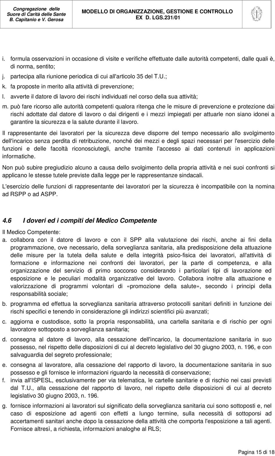 può fare ricorso alle autorità competenti qualora ritenga che le misure di prevenzione e protezione dai rischi adottate dal datore di lavoro o dai dirigenti e i mezzi impiegati per attuarle non siano