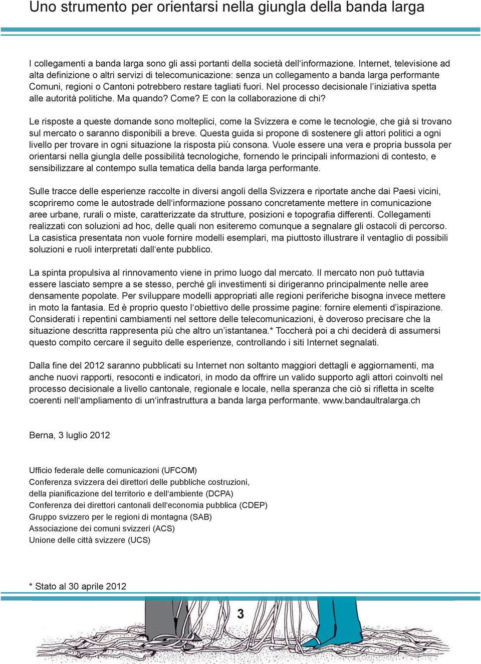 Nel processo decisionale l iniziativa spetta alle autorità politiche. Ma quando? Come? E con la collaborazione di chi?