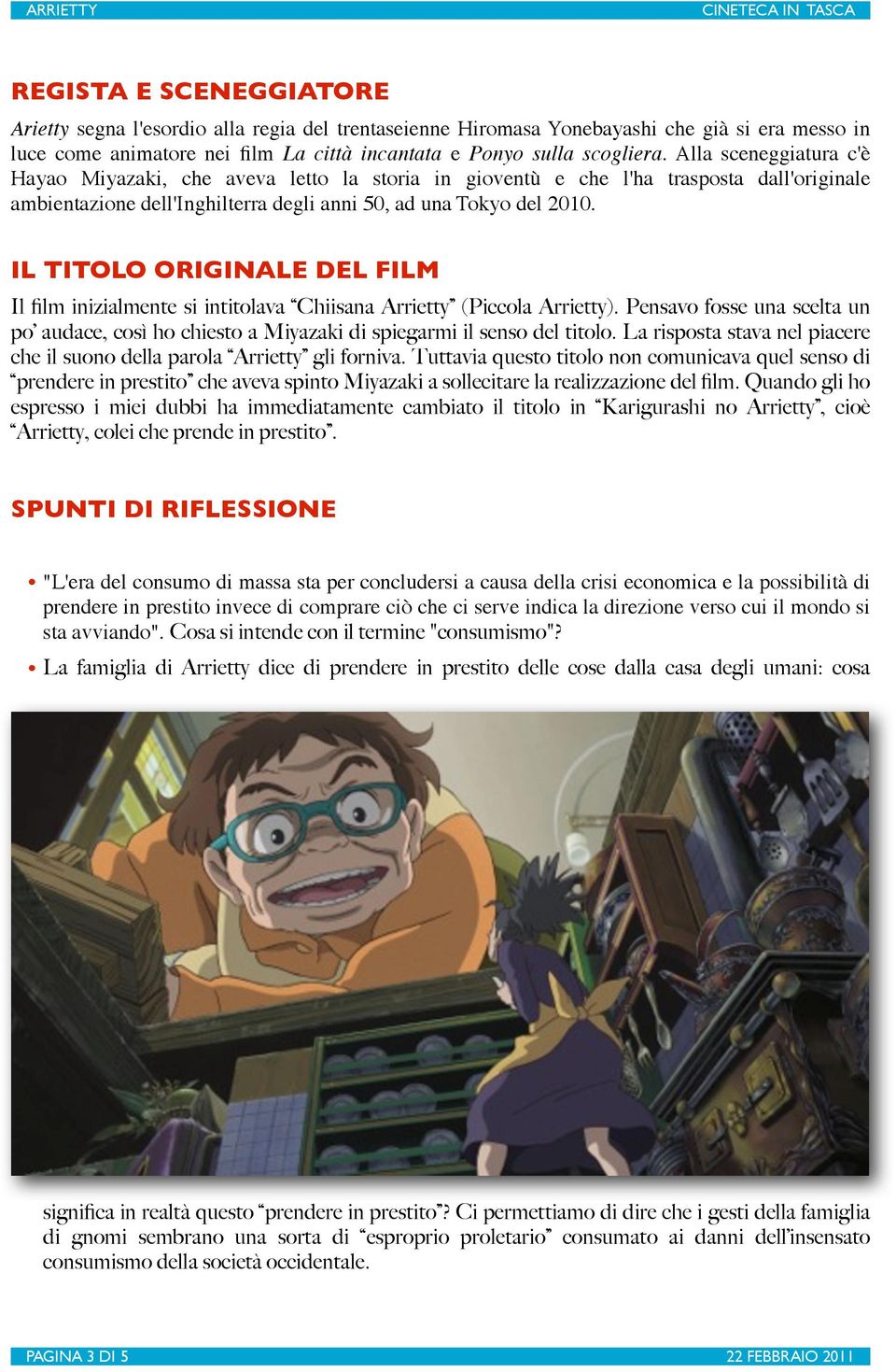 IL TITOLO ORIGINALE DEL FILM Il film inizialmente si intitolava Chiisana Arrietty (Piccola Arrietty).