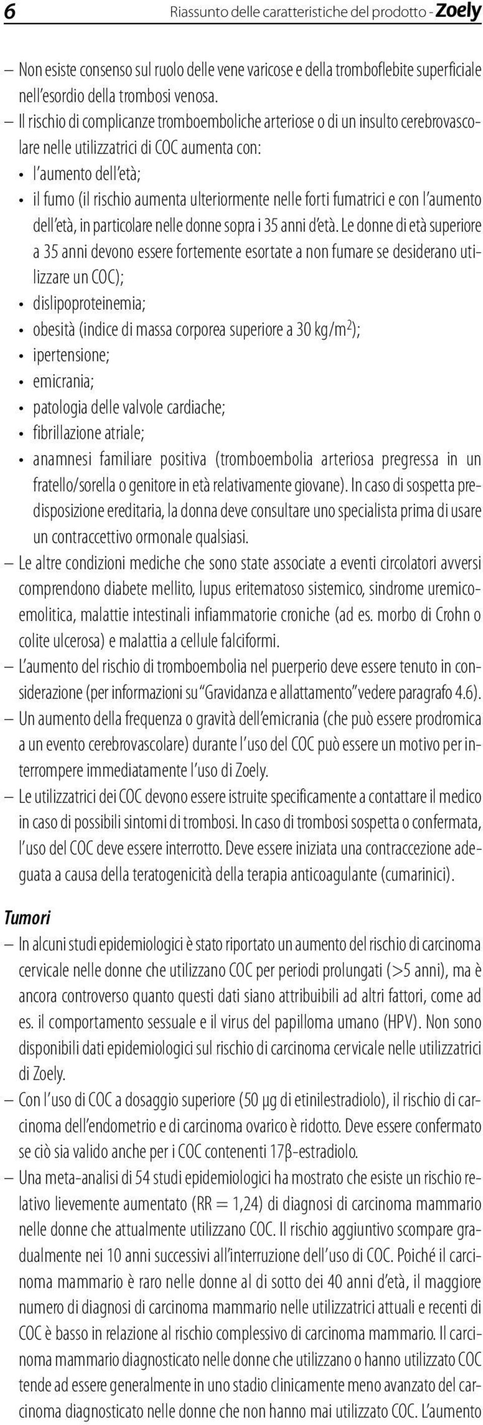 fumatrici e con l aumento dell età, in particolare nelle donne sopra i 35 anni d età.