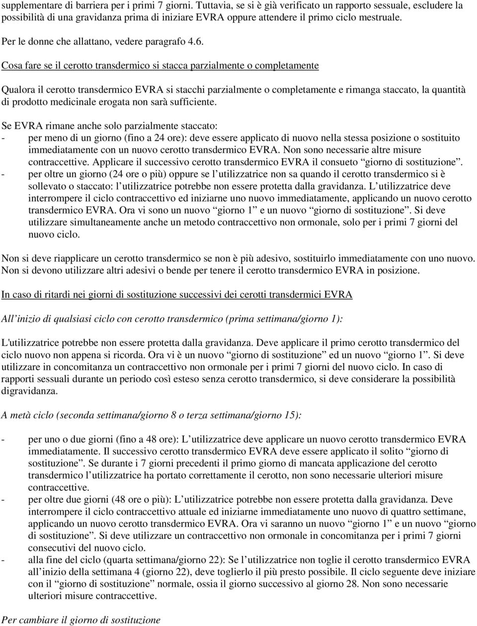 Per le donne che allattano, vedere paragrafo 4.6.