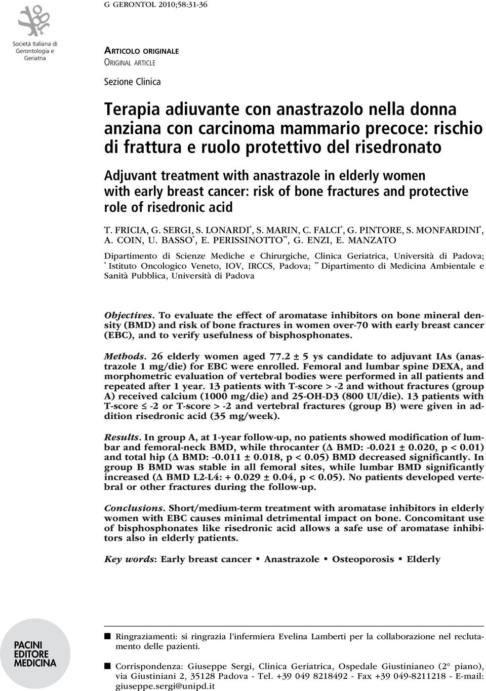 acid T. Fricia, G. Sergi, S. Lonardi *, S. Marin, C. Falci *, G. Pintore, S. Monfardini *, A. Coin, U. Basso *, E. Perissinotto **, G. Enzi, E.