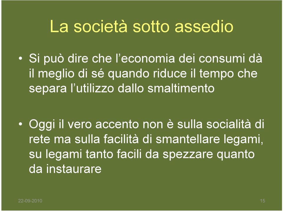 accento non è sulla socialità di rete ma sulla facilità di smantellare