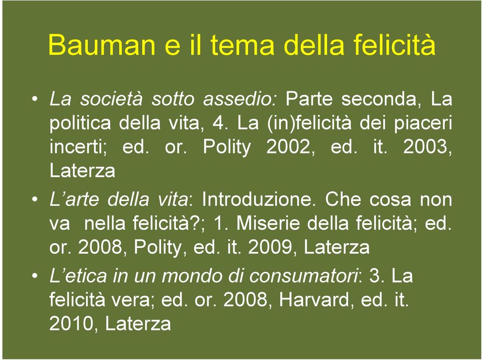 2003, Laterza L arte della vita: Introduzione. Che cosa non va nella felicità?; 1.