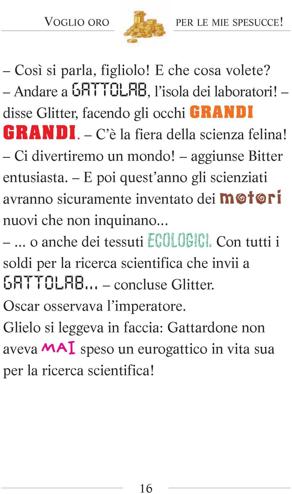 E poi quest anno gli scienziati avranno sicuramente inventato dei motori nuovi che non inquinano...... o anche dei tessuti ecologici.