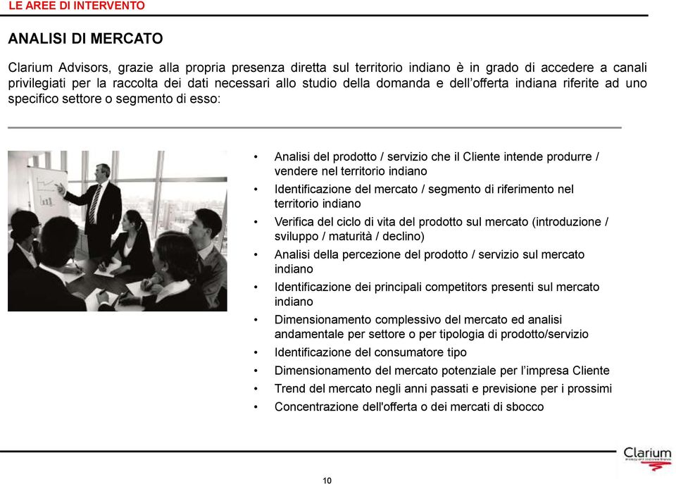 territorio indiano Identificazione del mercato / segmento di riferimento nel territorio indiano Verifica del ciclo di vita del prodotto sul mercato (introduzione / sviluppo / maturità / declino)