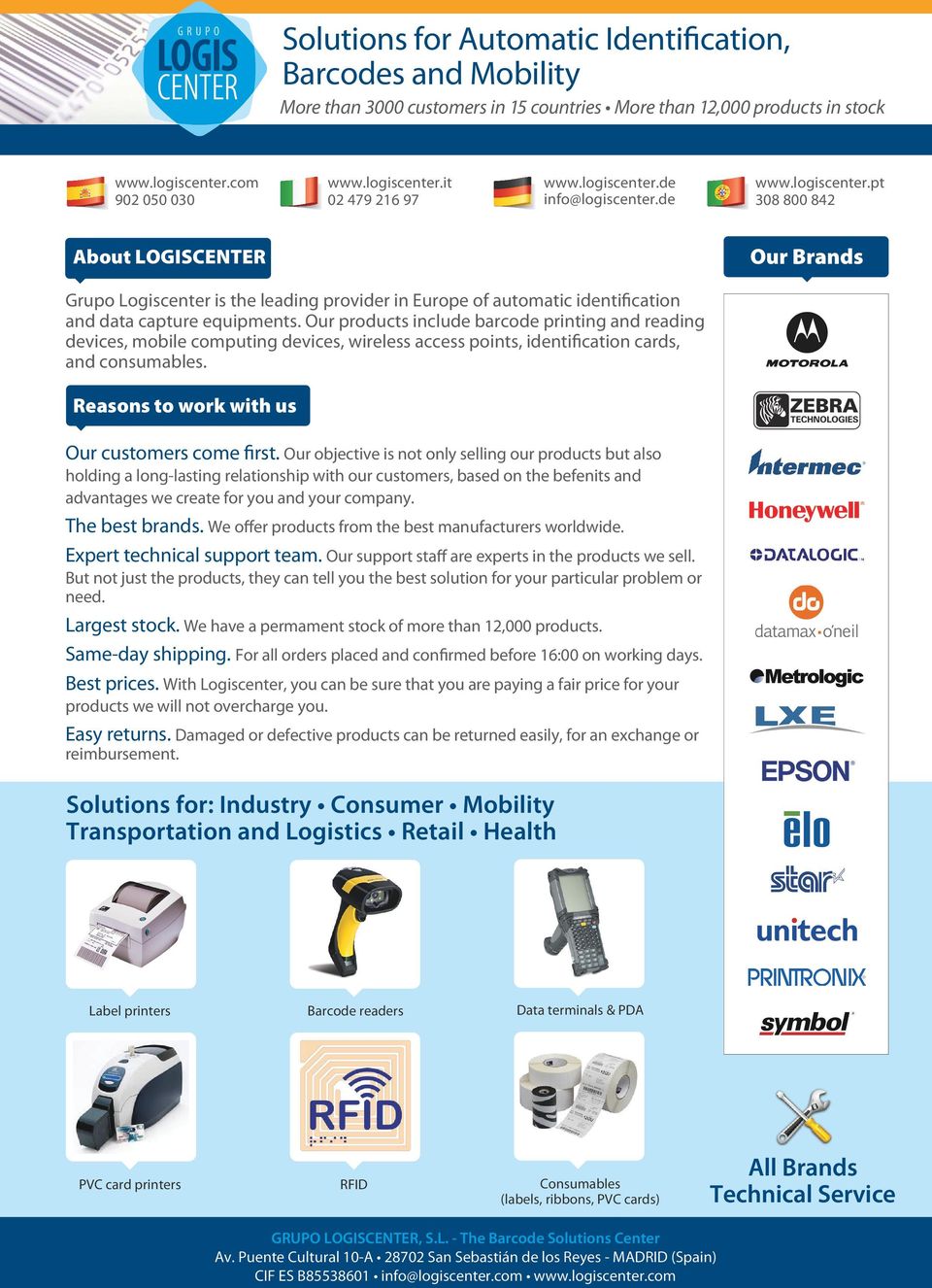 Our products include barcode printing and reading devices, mobile computing devices, wireless access points, identification cards, and consumables. Reasons to work with us Our customers come first.