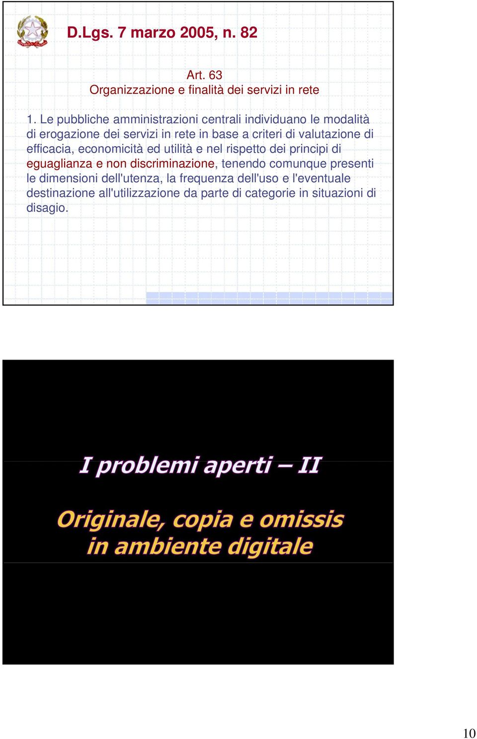 valutazione di efficacia, economicità ed utilità e nel rispetto dei principi di eguaglianza e non discriminazione,