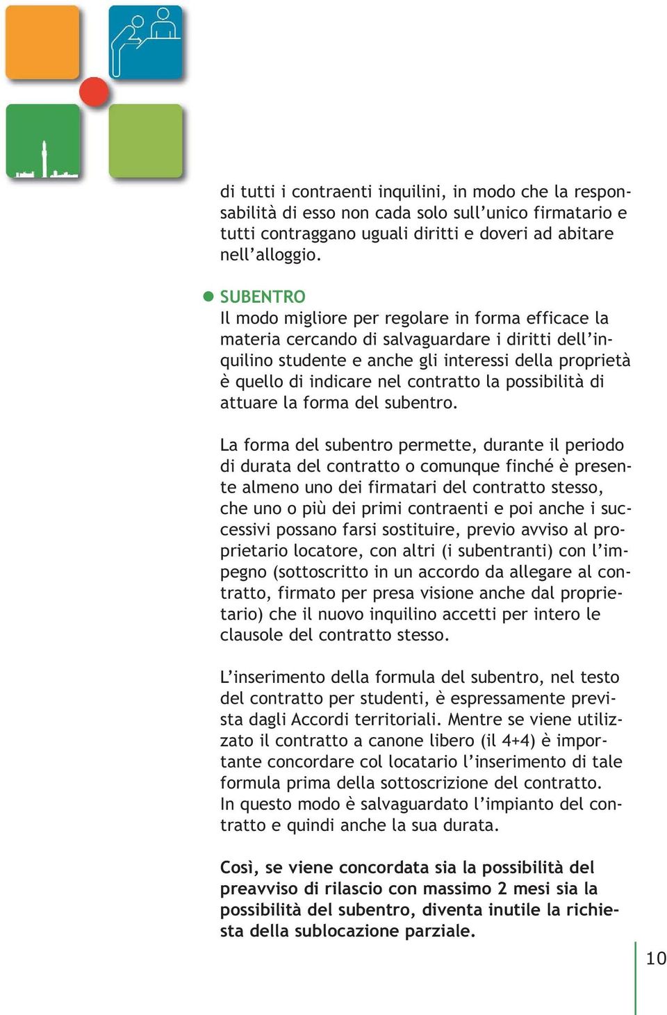 contratto la possibilità di attuare la forma del subentro.