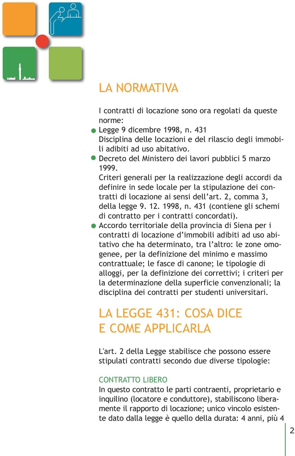 2, comma 3, della legge 9. 12. 1998, n. 431 (contiene gli schemi di contratto per i contratti concordati).