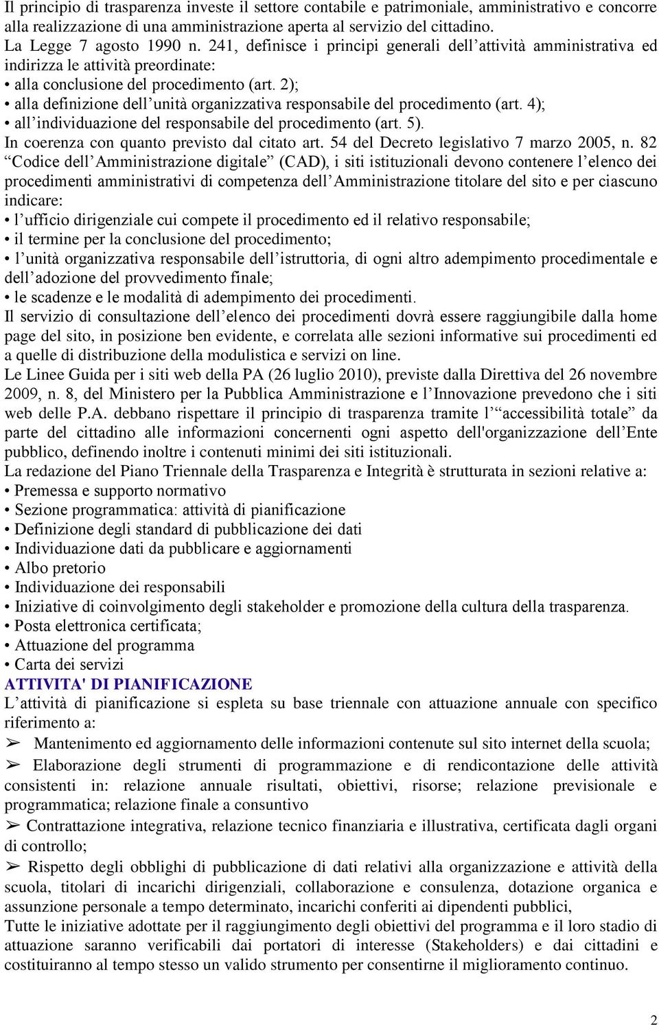 2); alla definizione dell unità organizzativa responsabile del procedimento (art. 4); all individuazione del responsabile del procedimento (art. 5). In coerenza con quanto previsto dal citato art.