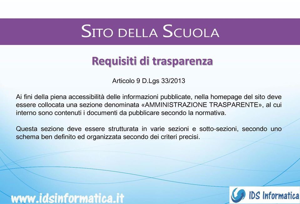 collocata una sezione denominata «AMMINISTRAZIONE TRASPARENTE», al cui interno sono contenuti i documenti da