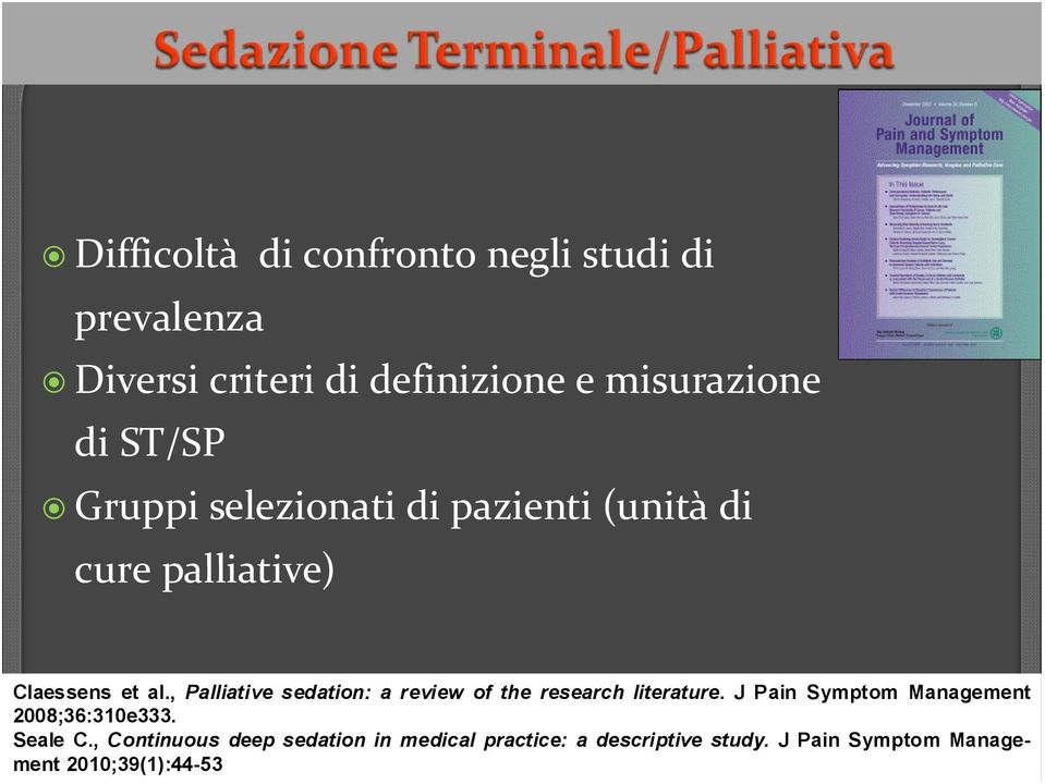 , Palliative sedation: a review of the research literature.