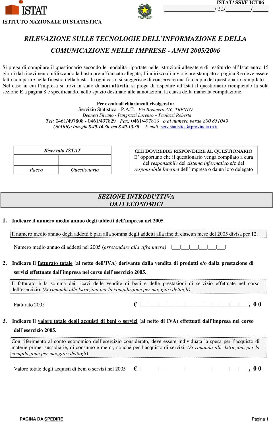 pagina 8 e deve essere fatto comparire nella finestra della busta. In ogni caso, si suggerisce di conservare una fotocopia del questionario compilato.