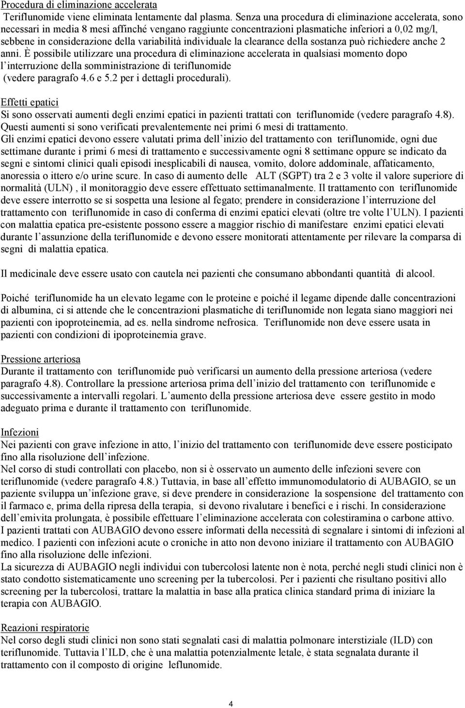 individuale la clearance della sostanza può richiedere anche 2 anni.