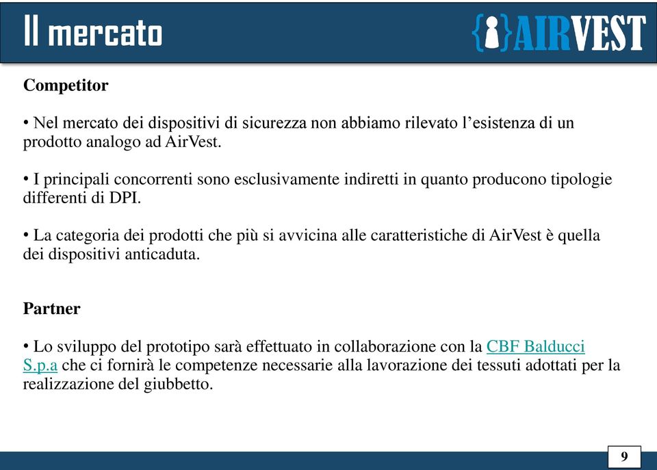 La categoria dei prodotti che più si avvicina alle caratteristiche di AirVest è quella dei dispositivi anticaduta.