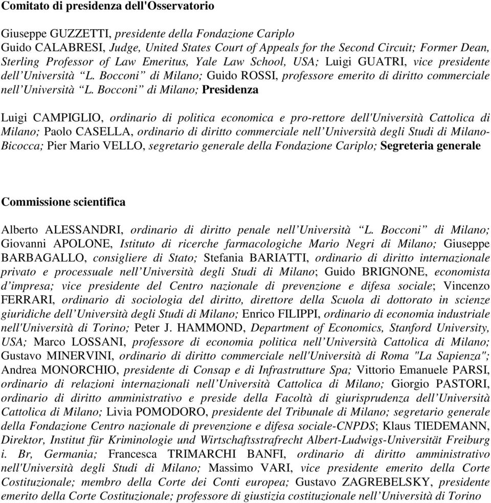 Bocconi di Milano; Presidenza Luigi CAMPIGLIO, ordinario di politica economica e pro-rettore dell'università Cattolica di Milano; Paolo CASELLA, ordinario di diritto commerciale nell Università degli