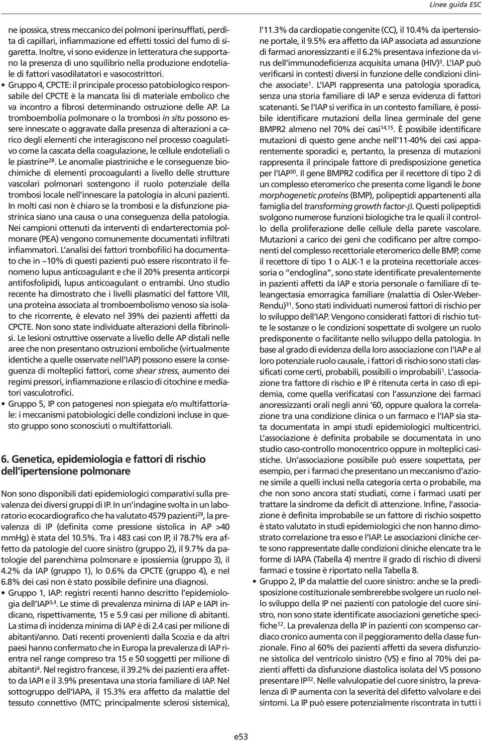 Gruppo 4, CPCTE: il principle processo ptobiologico responsbile del CPCTE è l mnct lisi di mterile embolico che v incontro fibrosi determinndo ostruzione delle AP.