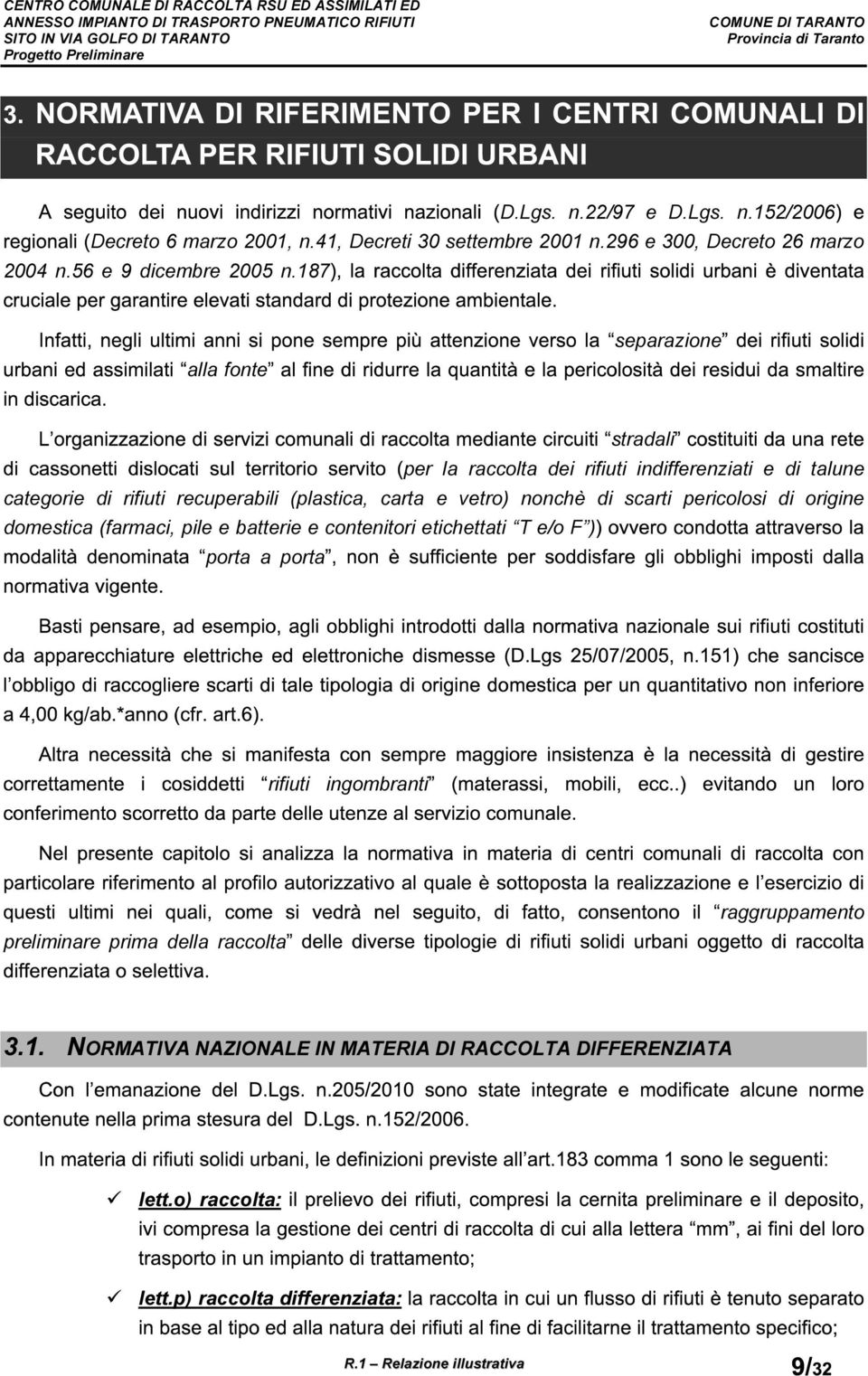 nonchè di scarti pericolosi di origine domestica (farmaci, pile e batterie e contenitori etichettati T e/o F ) porta a porta rifiuti ingombranti