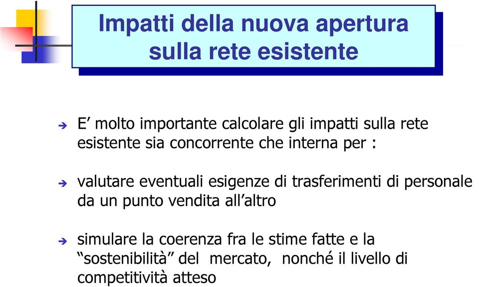 eventuali esigenze di trasferimenti di personale da un punto vendita all altro simulare la