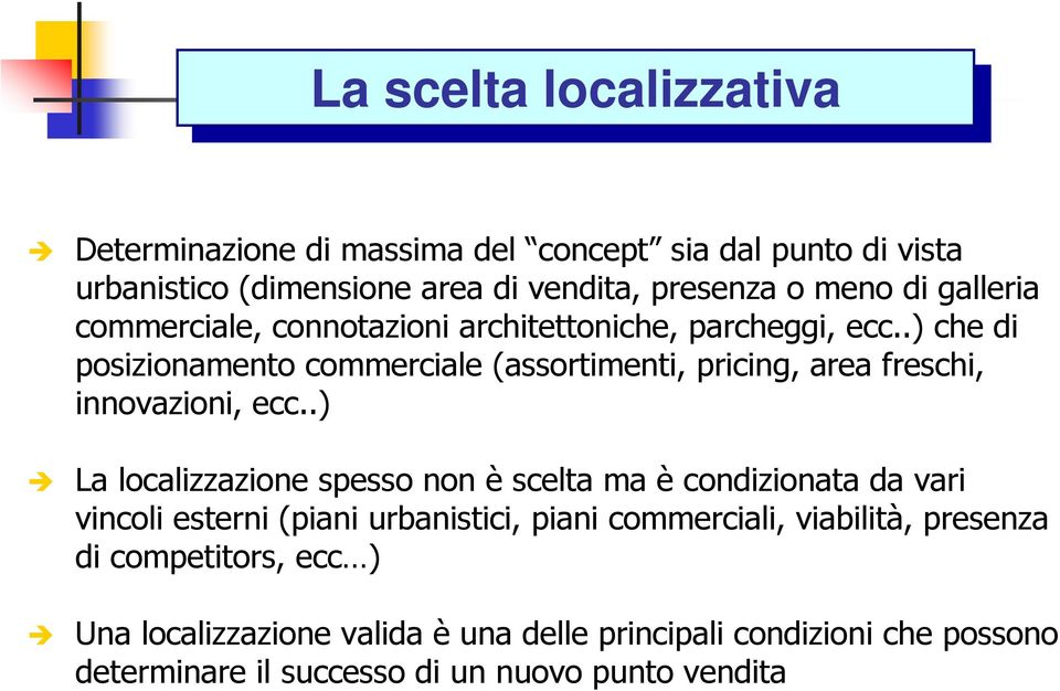 .) che di posizionamento commerciale (assortimenti, pricing, area freschi, innovazioni, ecc.