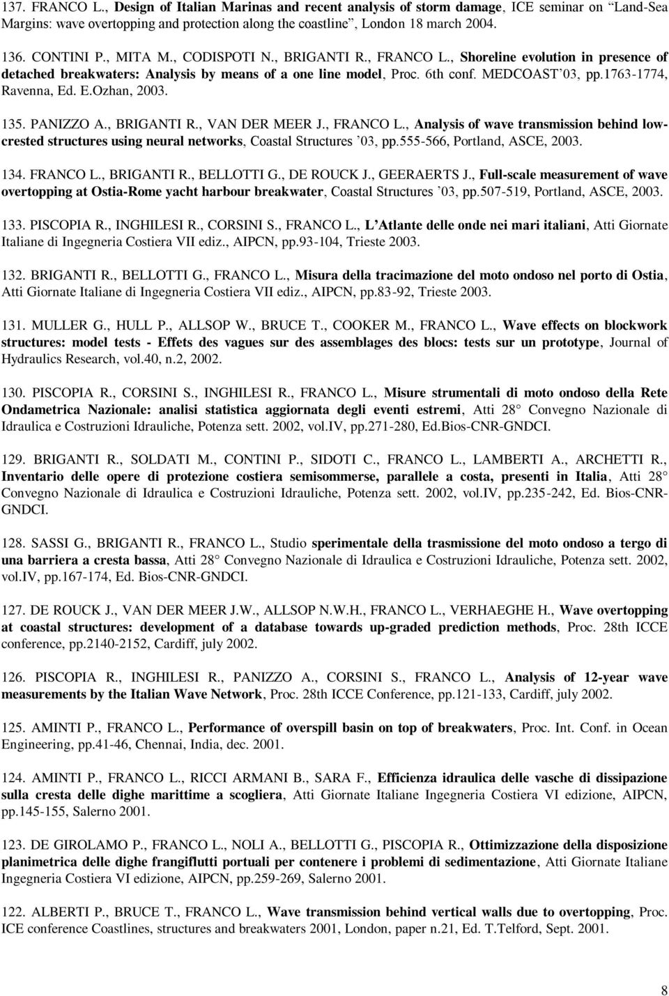1763-1774, Ravenna, Ed. E.Ozhan, 2003. 135. PANIZZO A., BRIGANTI R., VAN DER MEER J., FRANCO L.