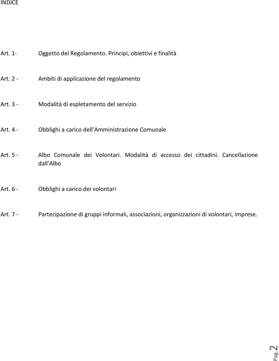4 - Obblighi a carico dell Amministrazione Comunale Art. 5 - Albo Comunale dei Volontari.