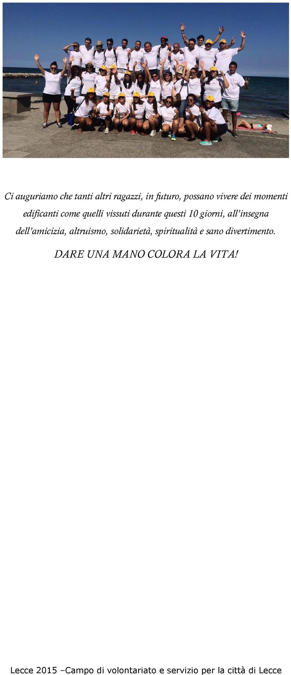 questi 10 giorni, all insegna dell amicizia, altruismo,