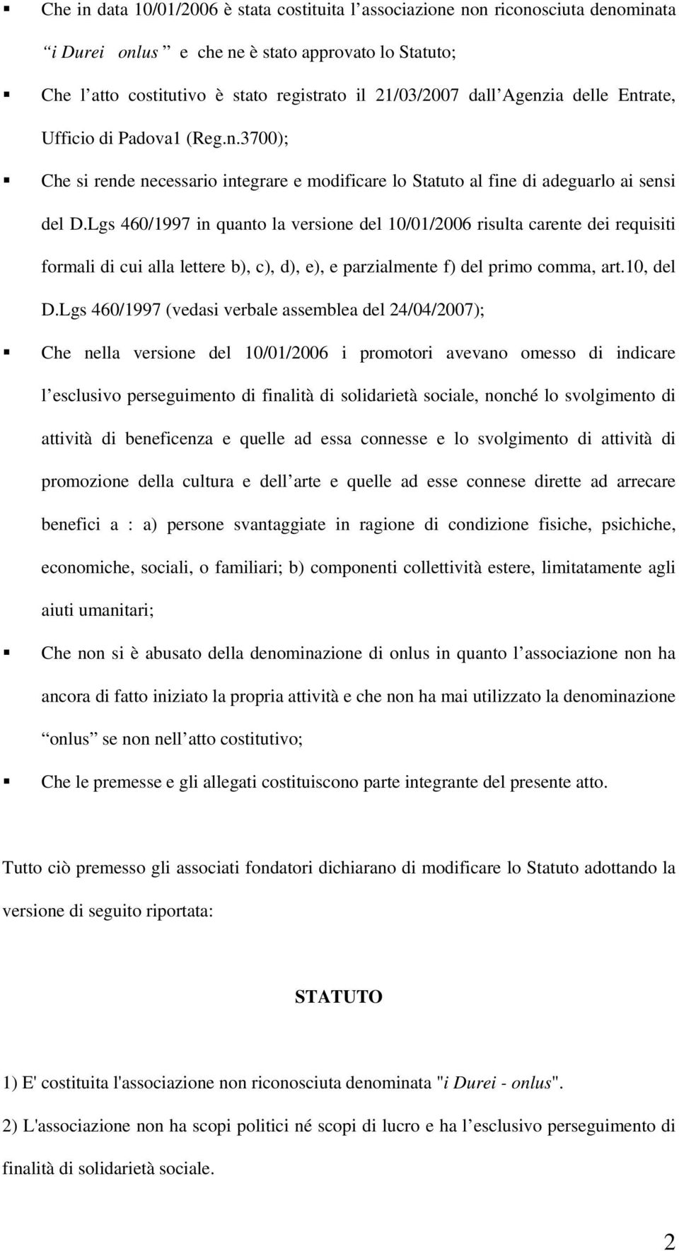 Lgs 460/1997 in quanto la versione del 10/01/2006 risulta carente dei requisiti formali di cui alla lettere b), c), d), e), e parzialmente f) del primo comma, art.10, del D.