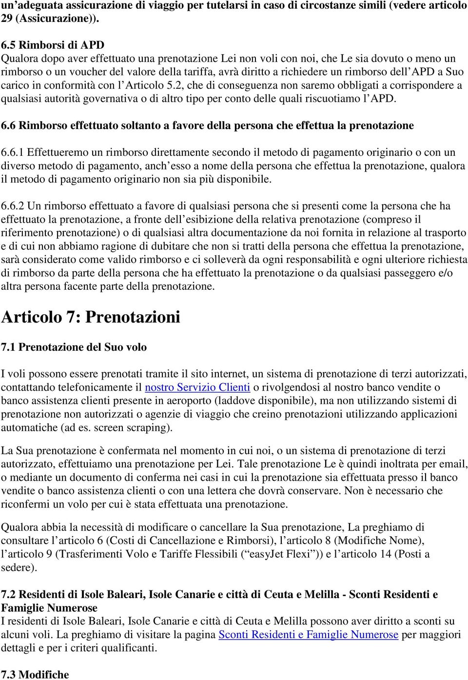 dell APD a Suo carico in conformità con l Articolo 5.