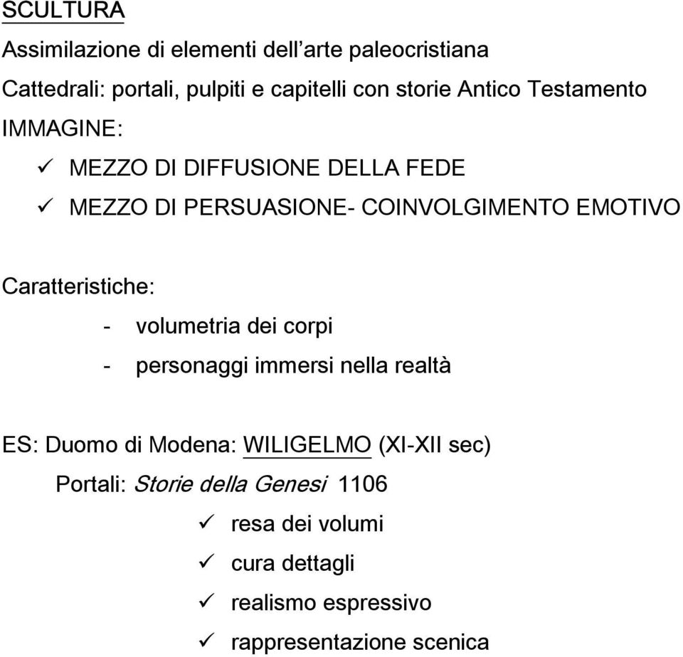 Caratteristiche: - volumetria dei corpi - personaggi immersi nella realtà ES: Duomo di Modena: WILIGELMO