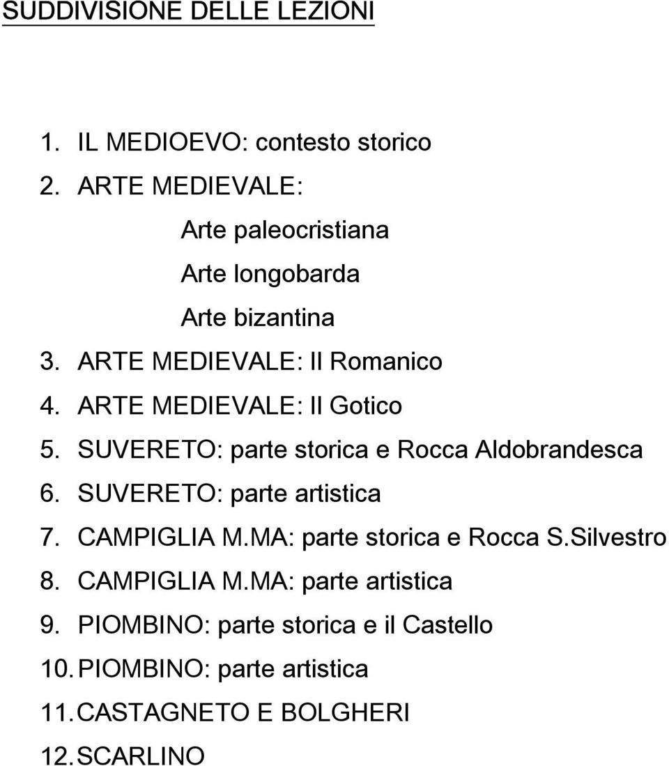 ARTE MEDIEVALE: Il Gotico 5. SUVERETO: parte storica e Rocca Aldobrandesca 6. SUVERETO: parte artistica 7.